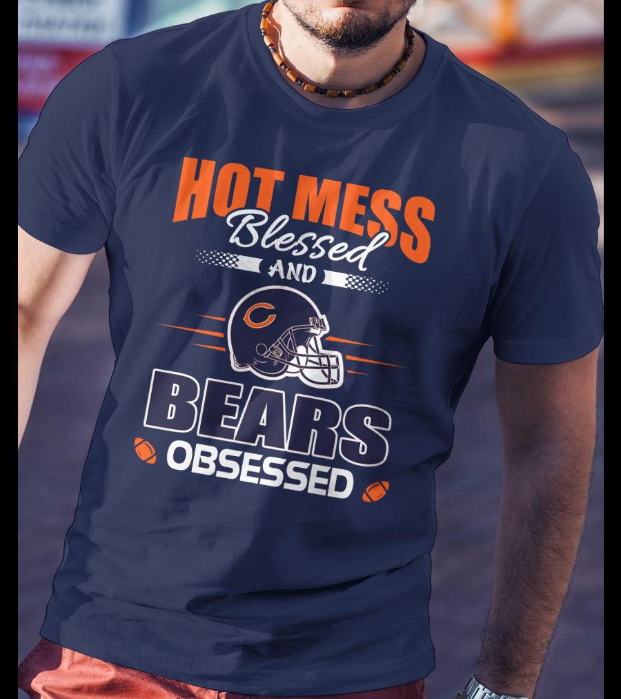 Hot Mess Blessed And Bears Obsessed T-Shirt