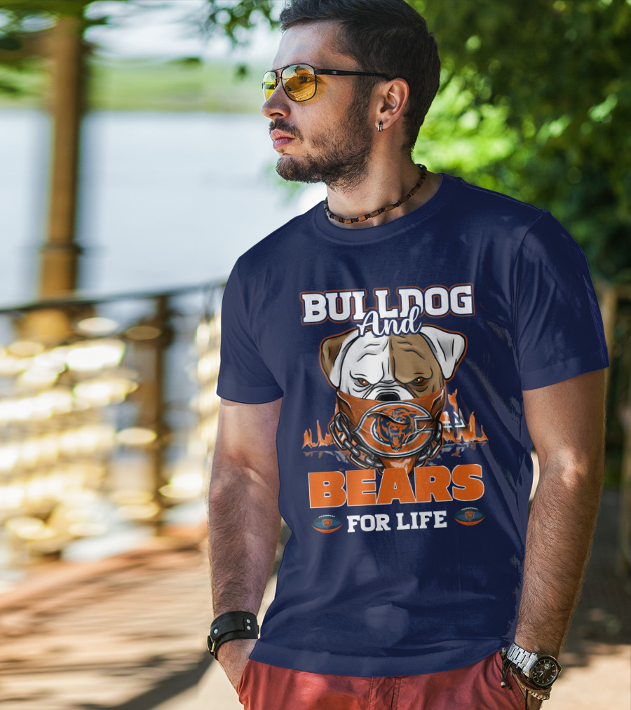 Bulldog And Bears For Life Chicago Bears T-Shirt