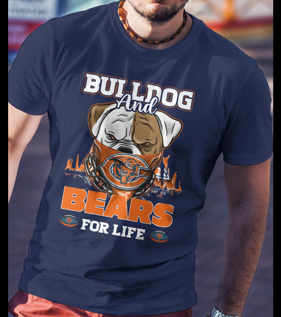Bulldog And Bears For Life Chicago Bears T-Shirt