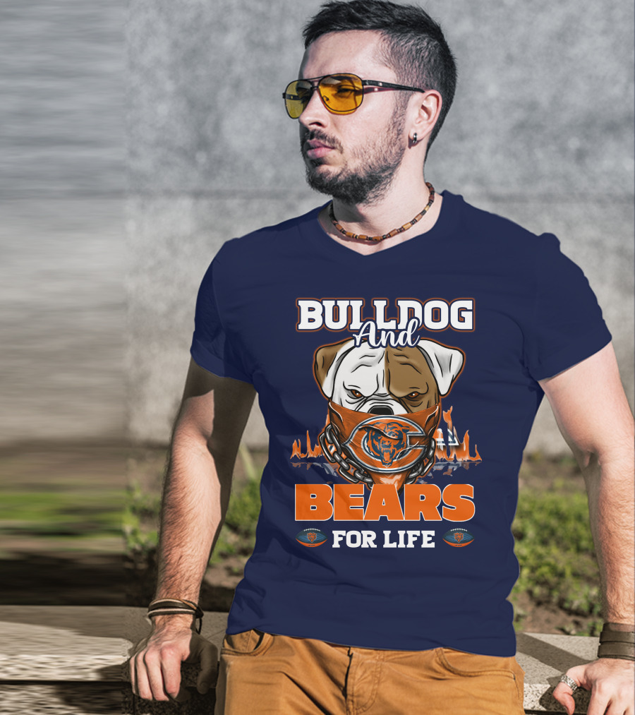 Bulldog And Bears For Life Chicago Bears T-Shirt