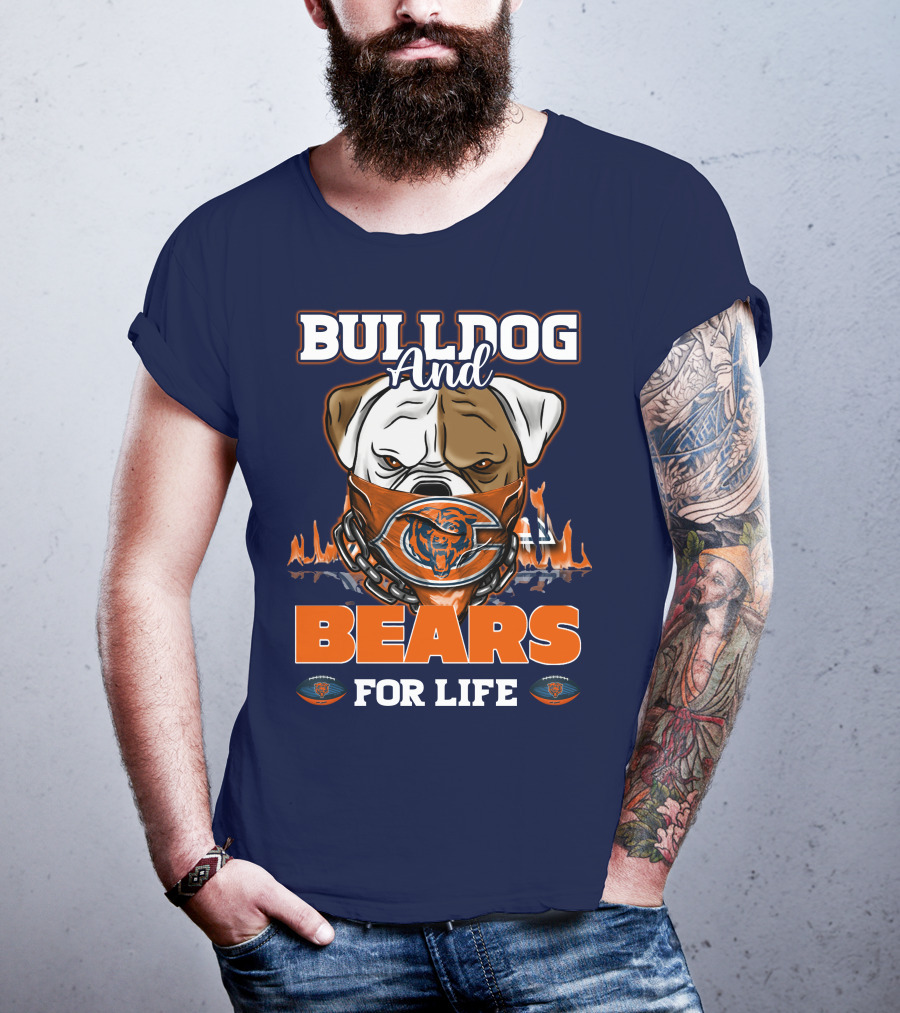 Bulldog And Bears For Life Chicago Bears T-Shirt
