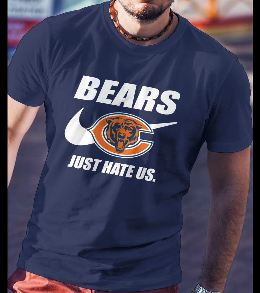 Bears Just Hate Us Chicago Bears T-Shirt