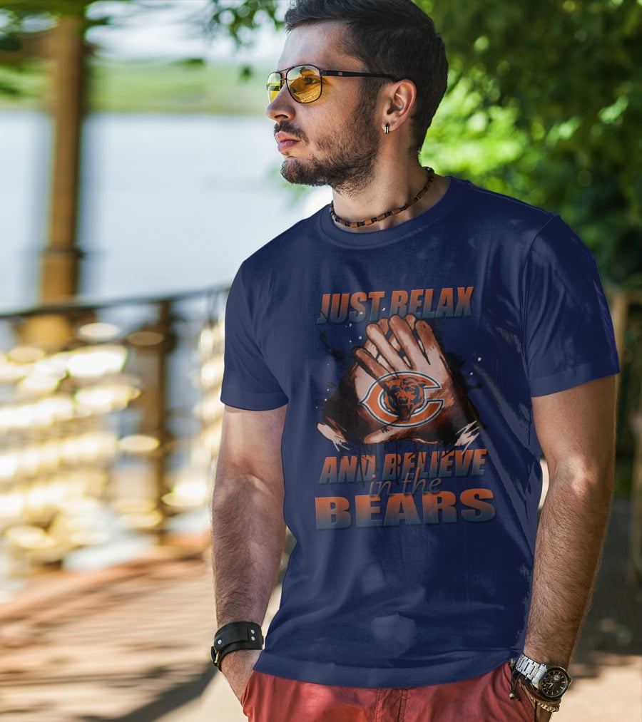 Chicago Bears Just Relax And Believe T-Shirt