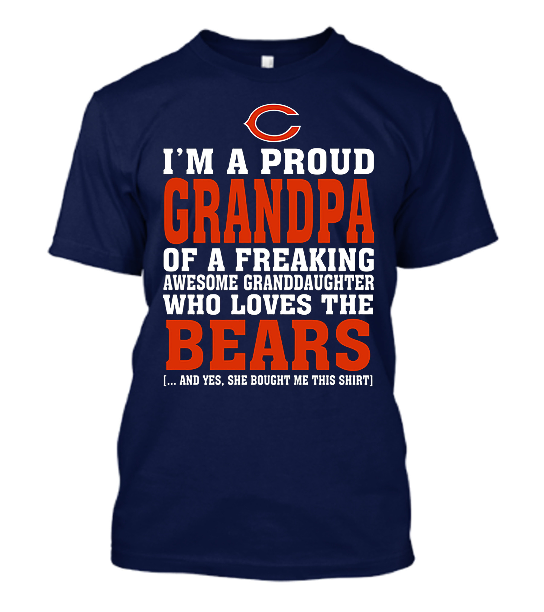 I'm A Proud Grandpa Of A Freaking Awesome Granddaughter Who Loves The Bears T-Shirt