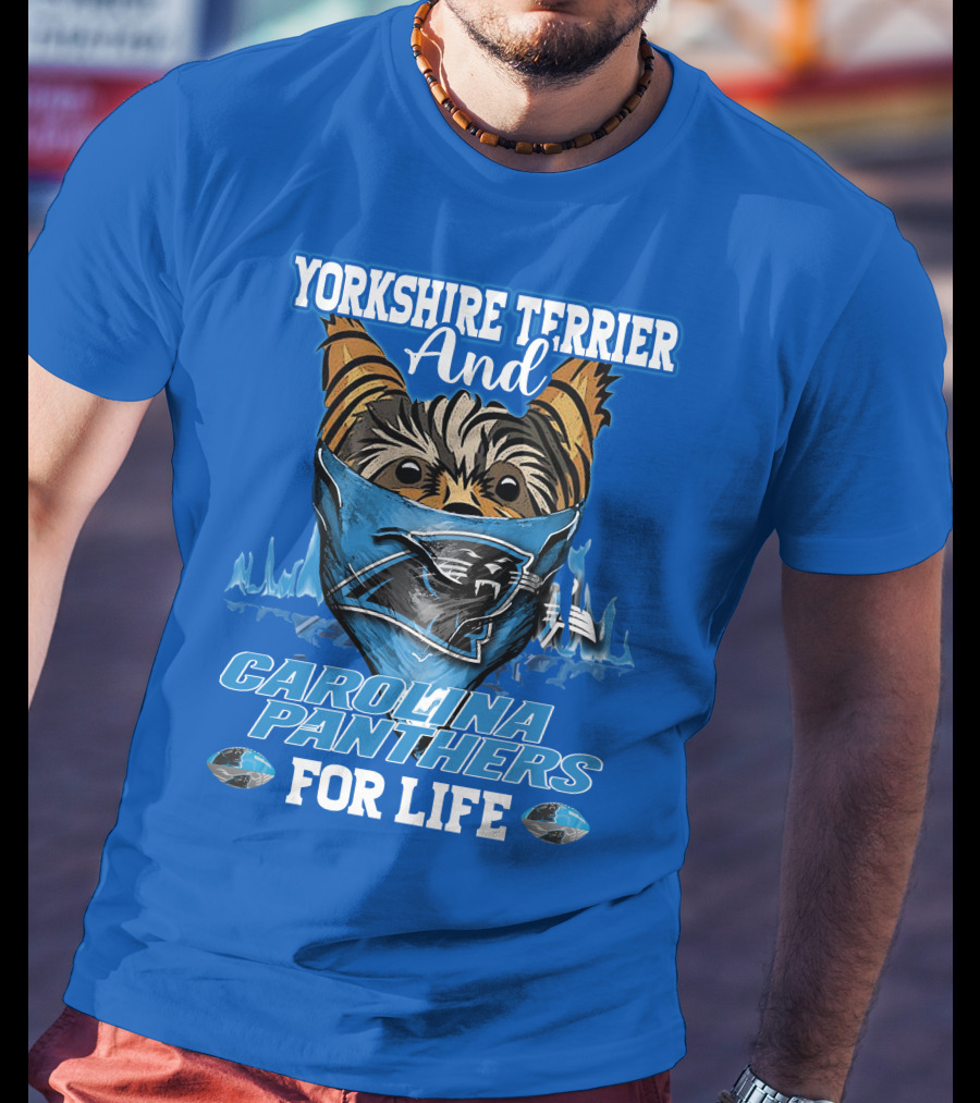 Yorkshire Terrier And Carolina Panthers For Life T-Shirt