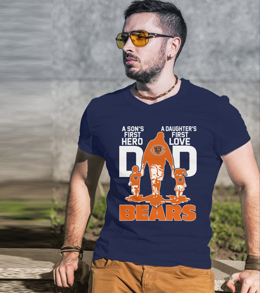 A Son's First Hero Dad A Daughter's First Love Dad Chicago Bears T-Shirt