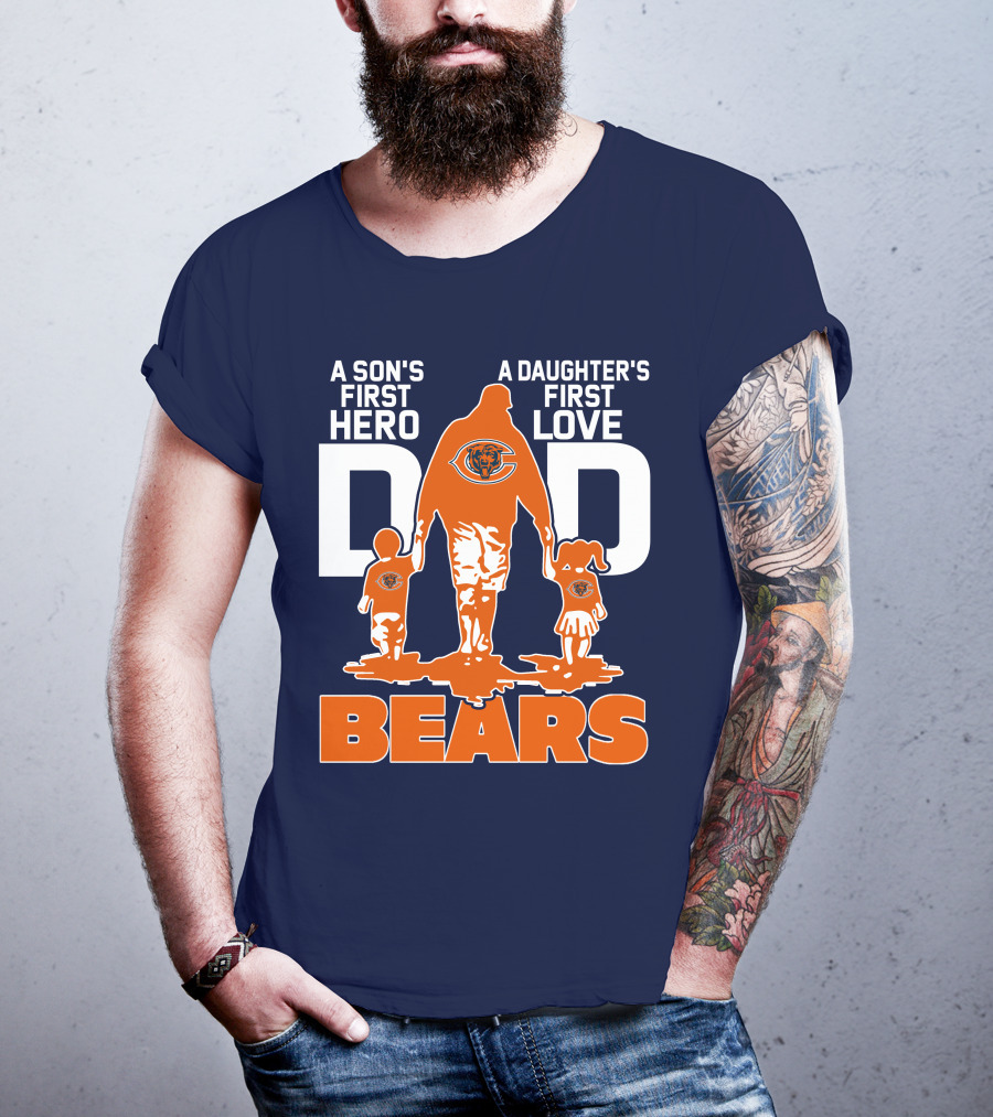 A Son's First Hero Dad A Daughter's First Love Dad Chicago Bears T-Shirt