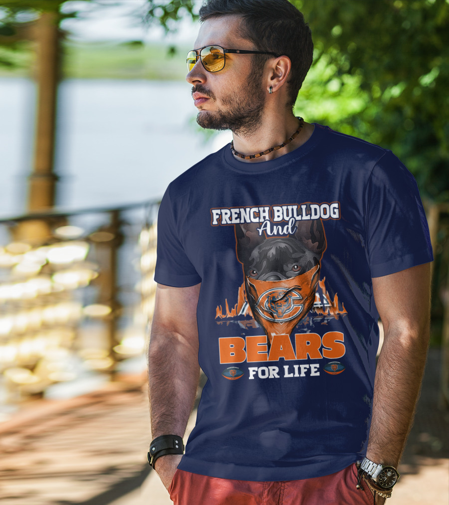 French Bulldog And Bears For Life Chicago Bears T-Shirt