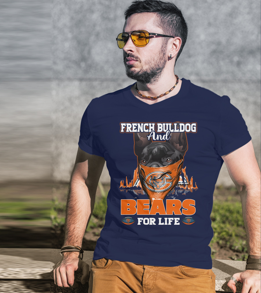 French Bulldog And Bears For Life Chicago Bears T-Shirt