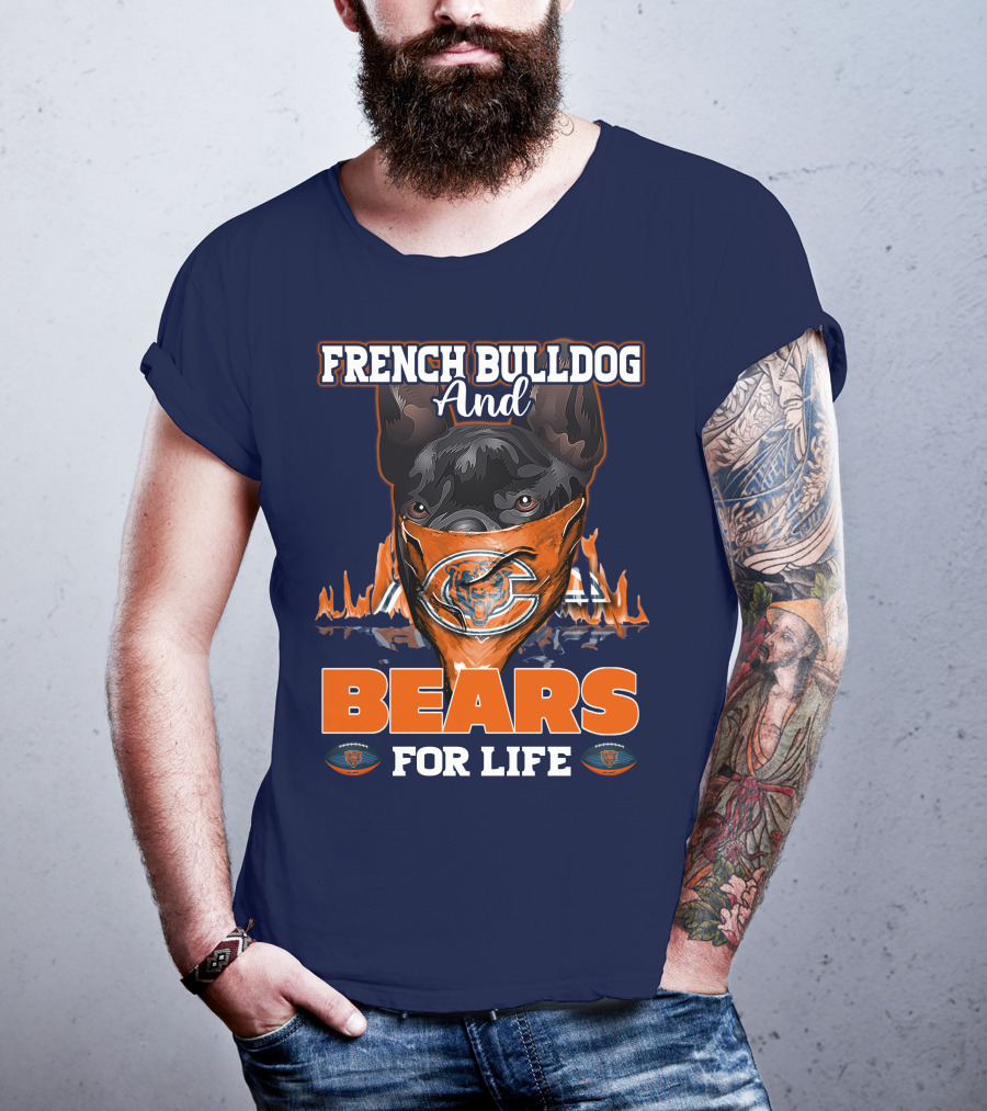 French Bulldog And Bears For Life Chicago Bears T-Shirt