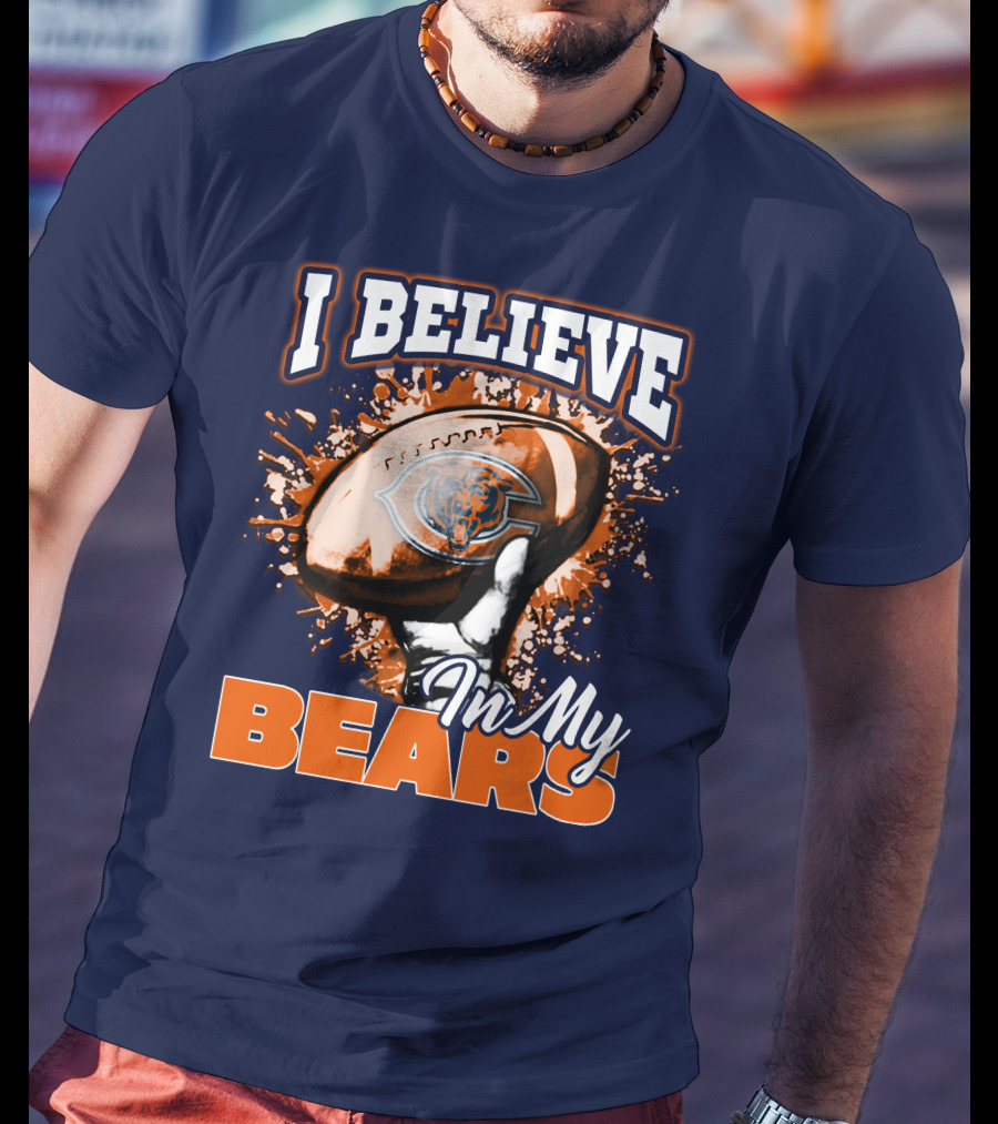 I Believe In My Chicago Bears Football Team Bears T-Shirt