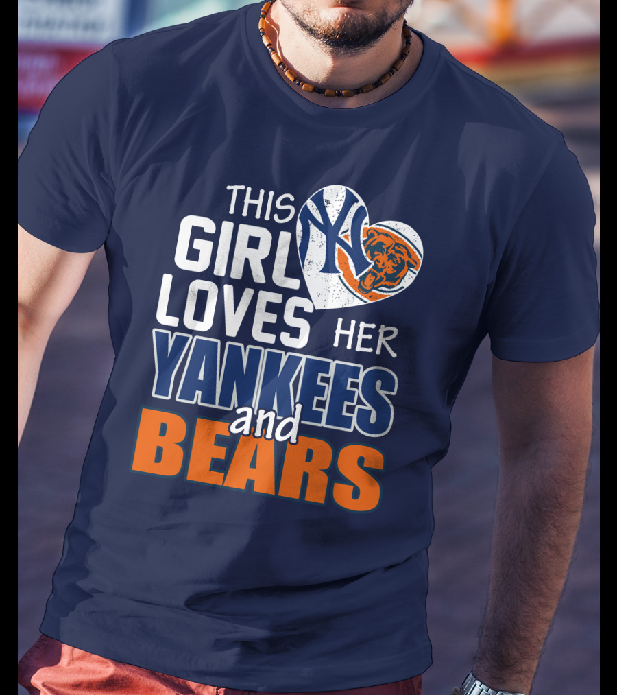 This Girl Loves Her Yankees And Bears T-Shirt