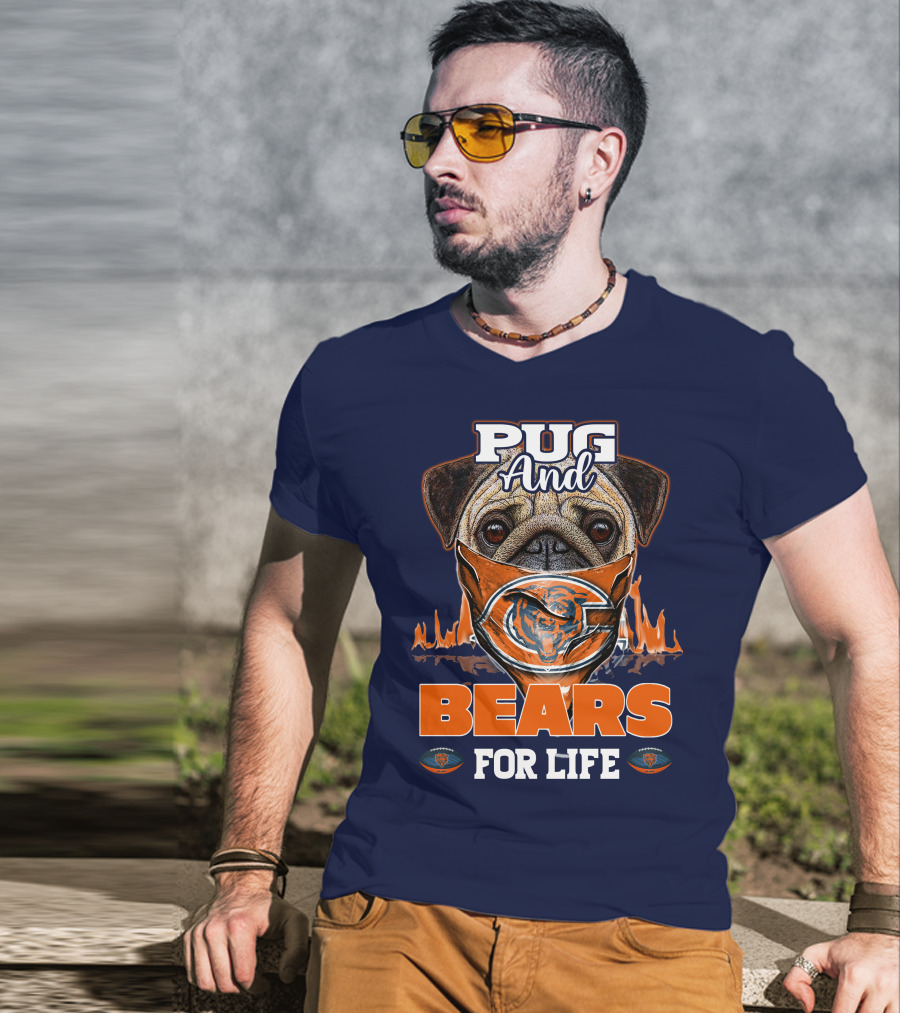 Pug And Bears For Life Chicago Bears T-Shirt