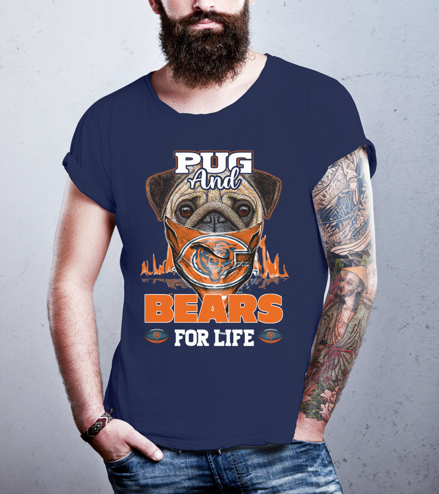 Pug And Bears For Life Chicago Bears T-Shirt