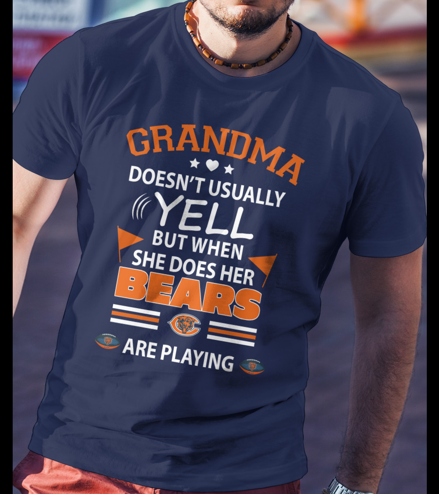 Grandma Doesn't Usually Yell But When She Does Her Bears Are Playing Chicago Bears T-Shirt