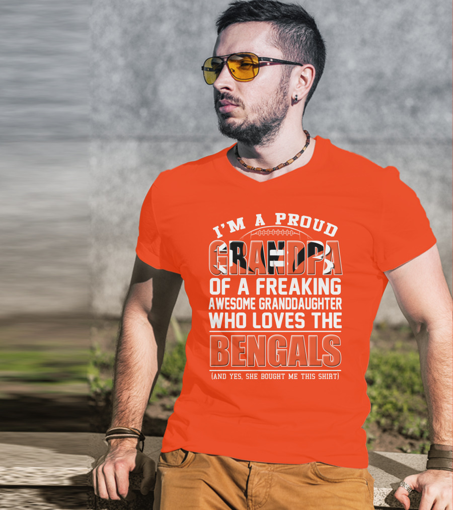 I'm A Proud Grandpa Of A Freaking Awesome Granddaughter Who Loves The Bengals T-Shirt