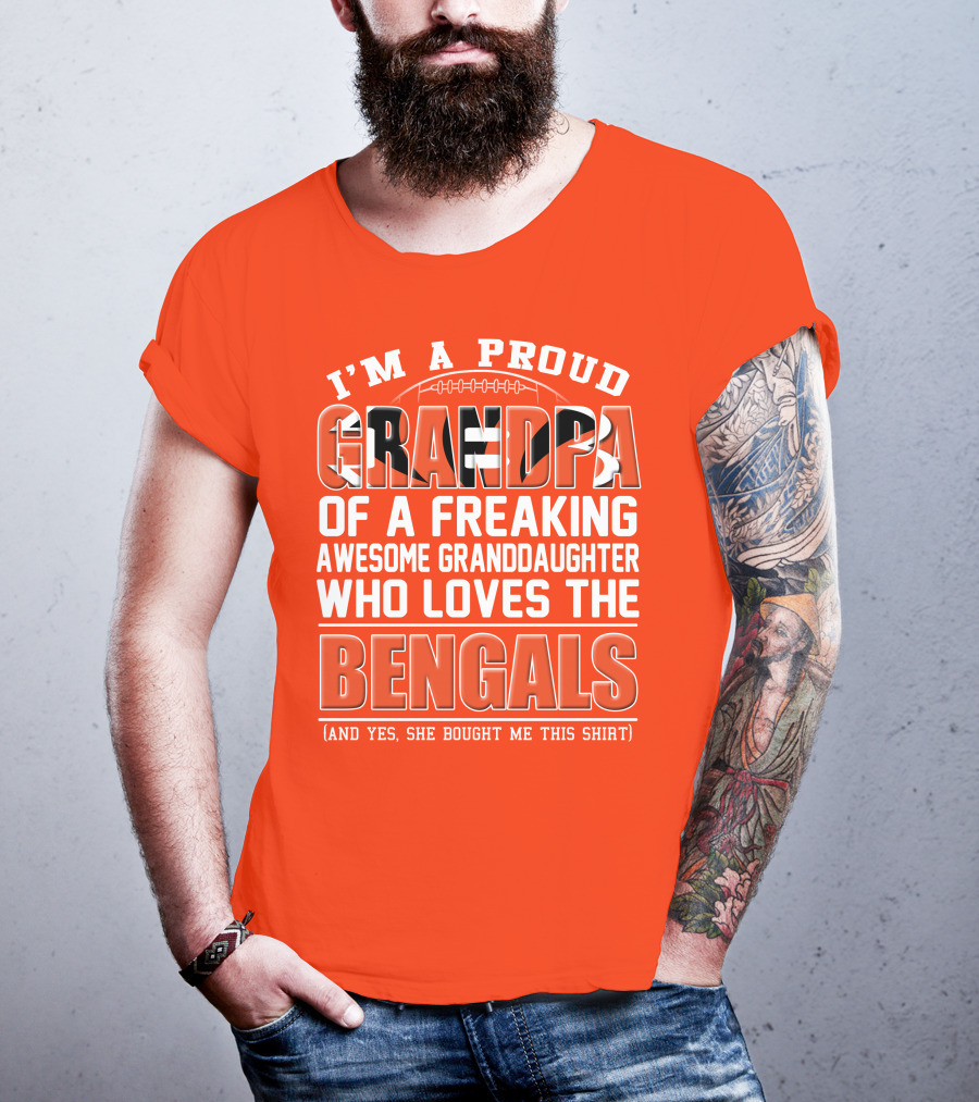 I'm A Proud Grandpa Of A Freaking Awesome Granddaughter Who Loves The Bengals T-Shirt
