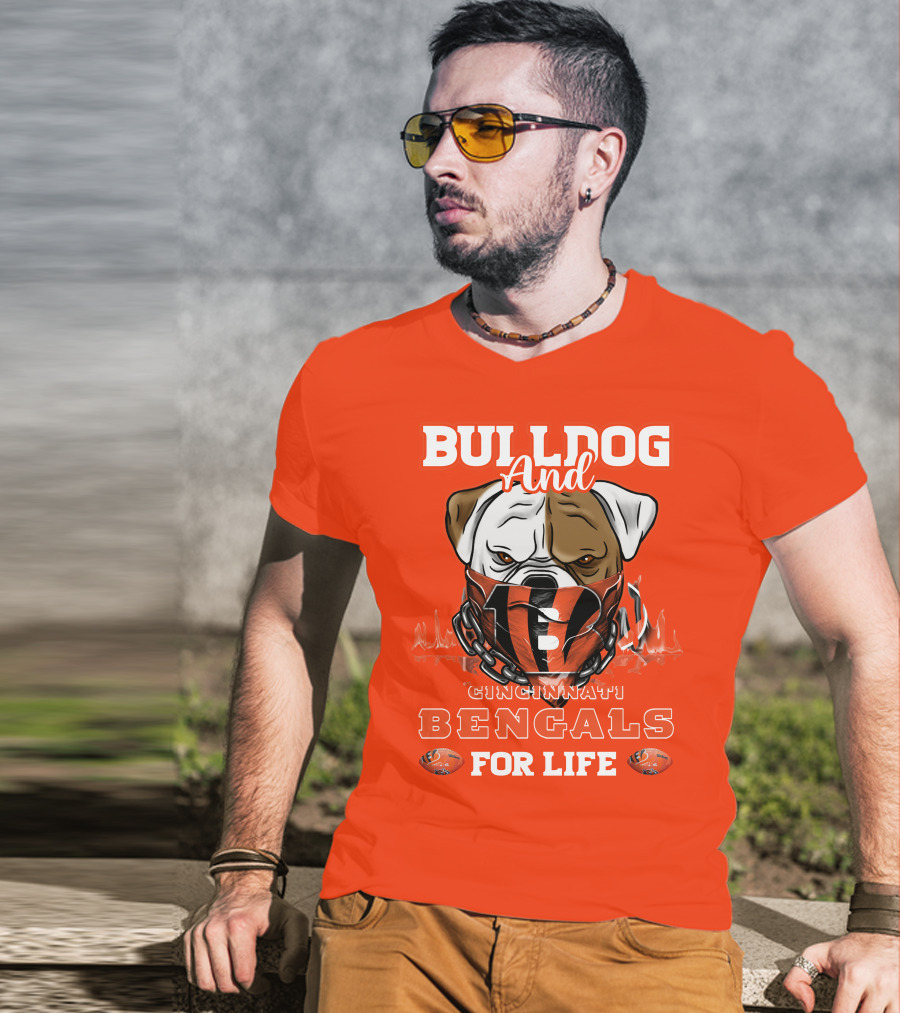 Bulldog And Cincinnati Bengals For Life T-Shirt