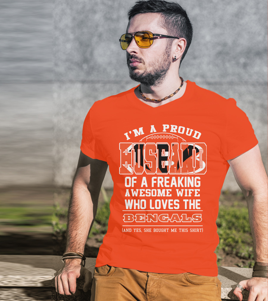I'm A Proud Husband Of A Freaking Awesome Wife Who Loves The Bengals T-Shirt