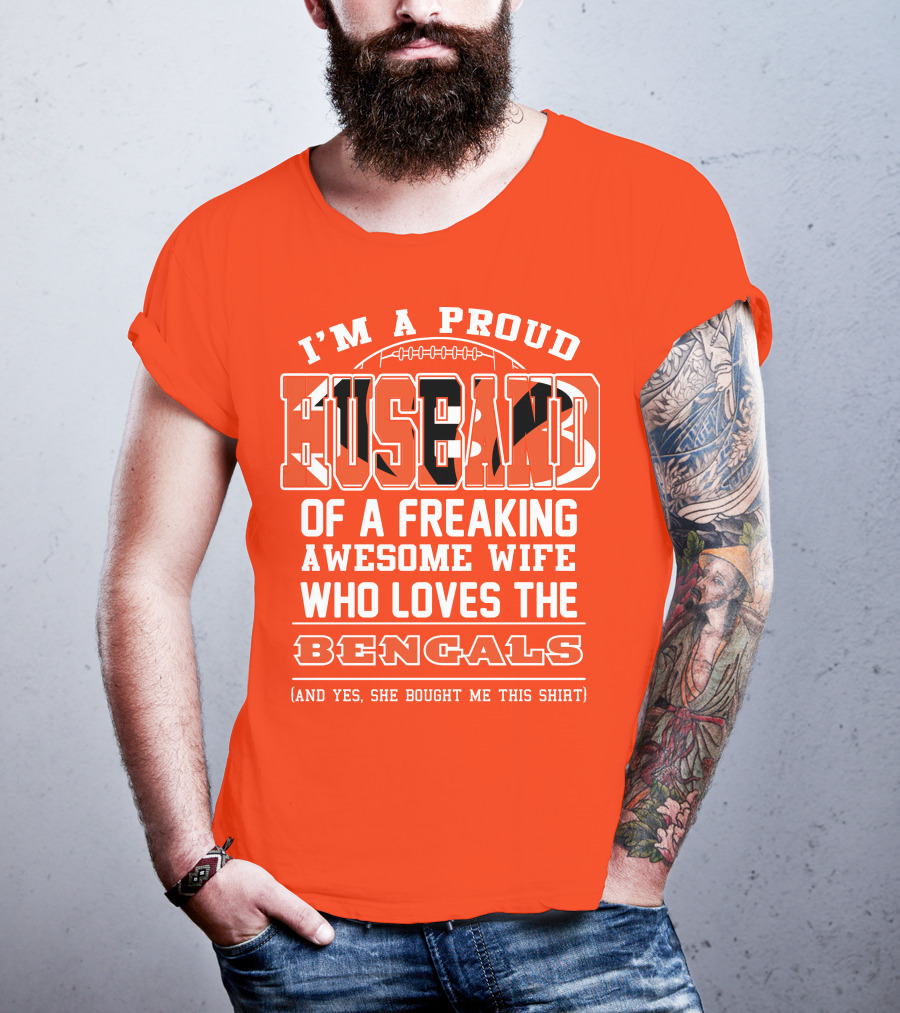 I'm A Proud Husband Of A Freaking Awesome Wife Who Loves The Bengals T-Shirt