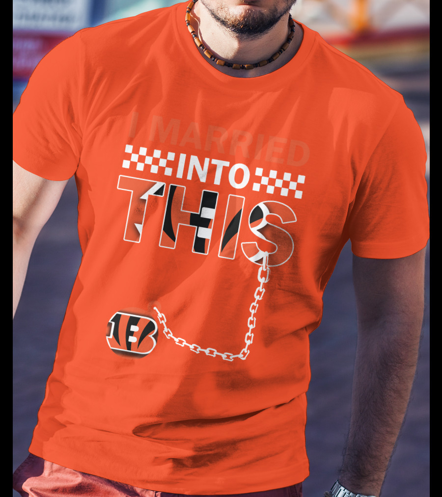 I Married Into This Cincinnati Bengals T-Shirt