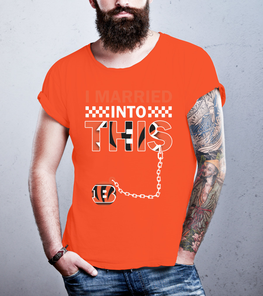I Married Into This Cincinnati Bengals T-Shirt