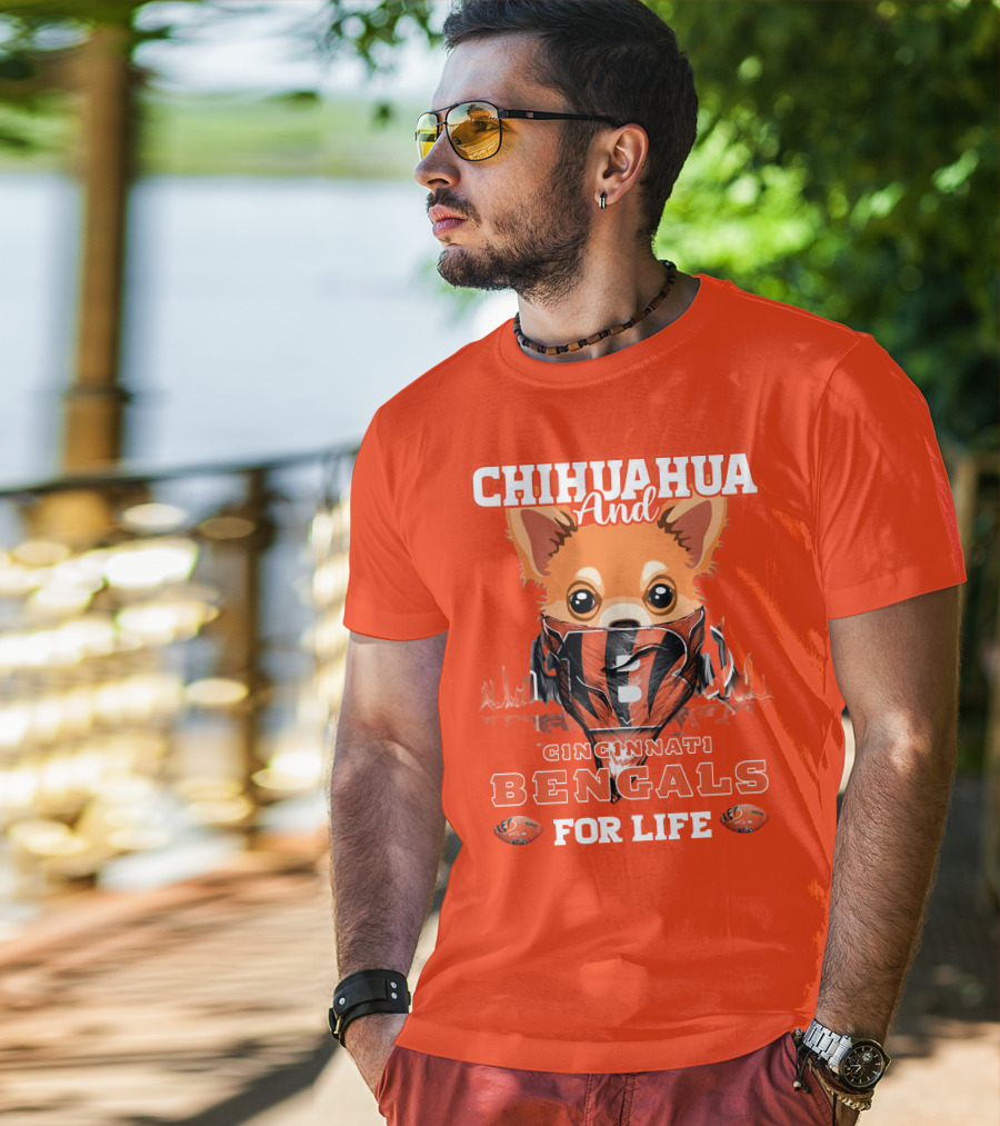 Chihuahua And Cincinnati Bengals For Life T-Shirt