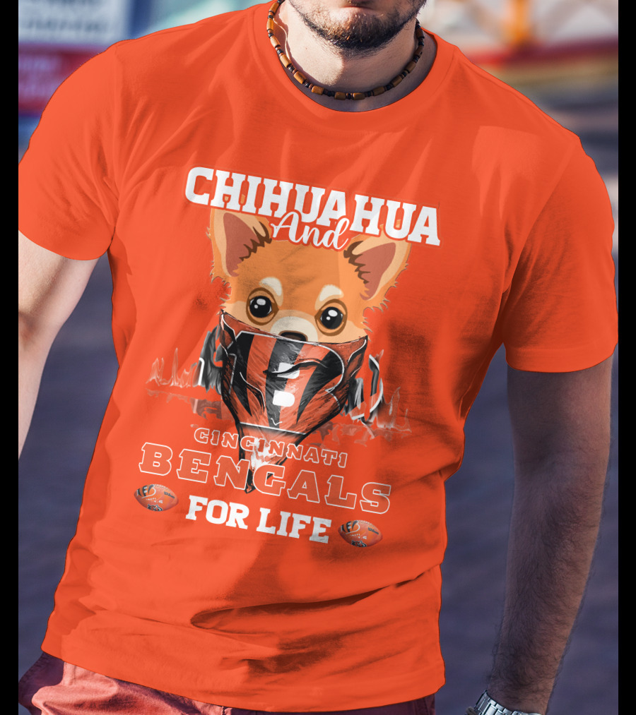 Chihuahua And Cincinnati Bengals For Life T-Shirt