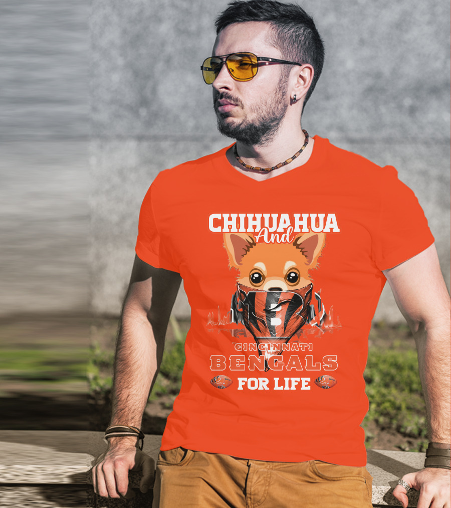 Chihuahua And Cincinnati Bengals For Life T-Shirt