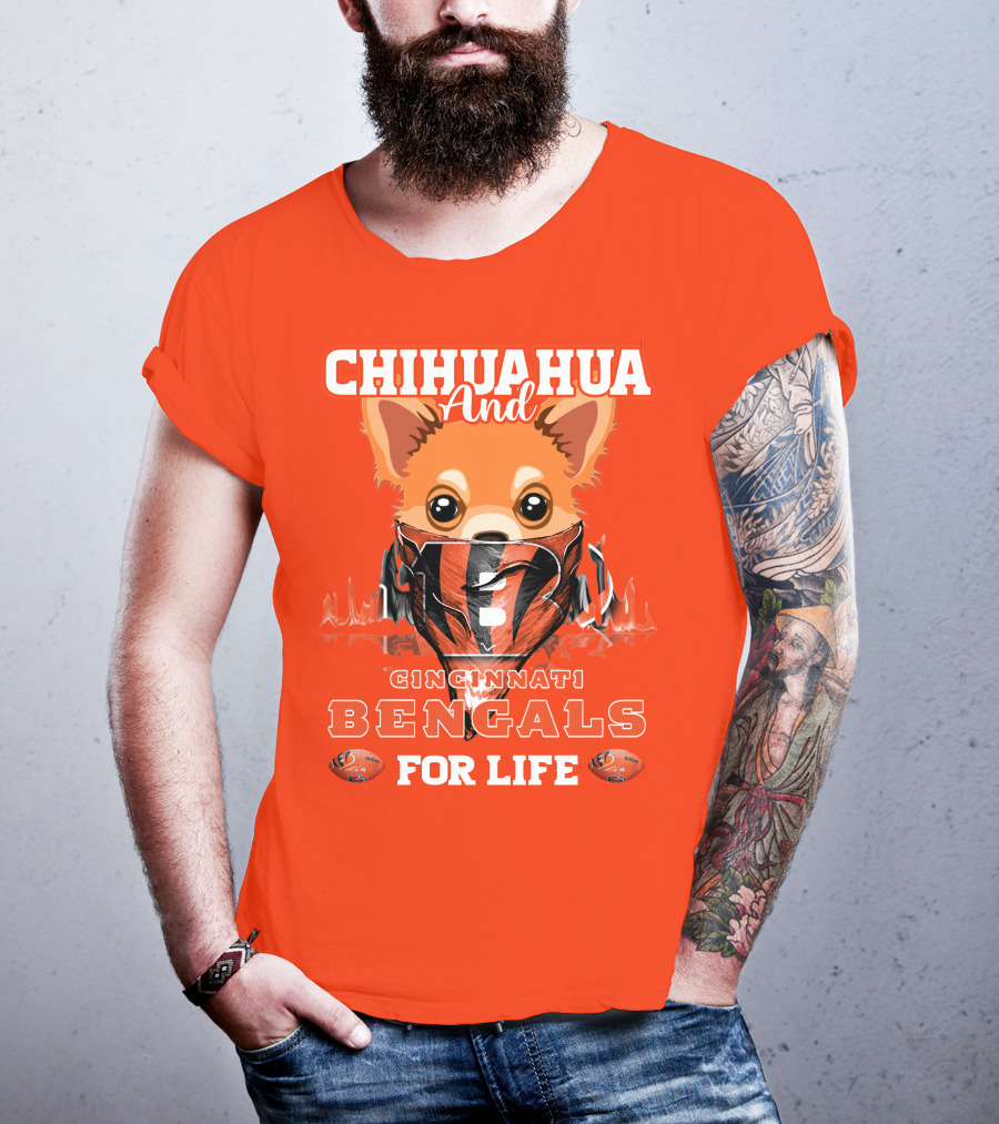 Chihuahua And Cincinnati Bengals For Life T-Shirt