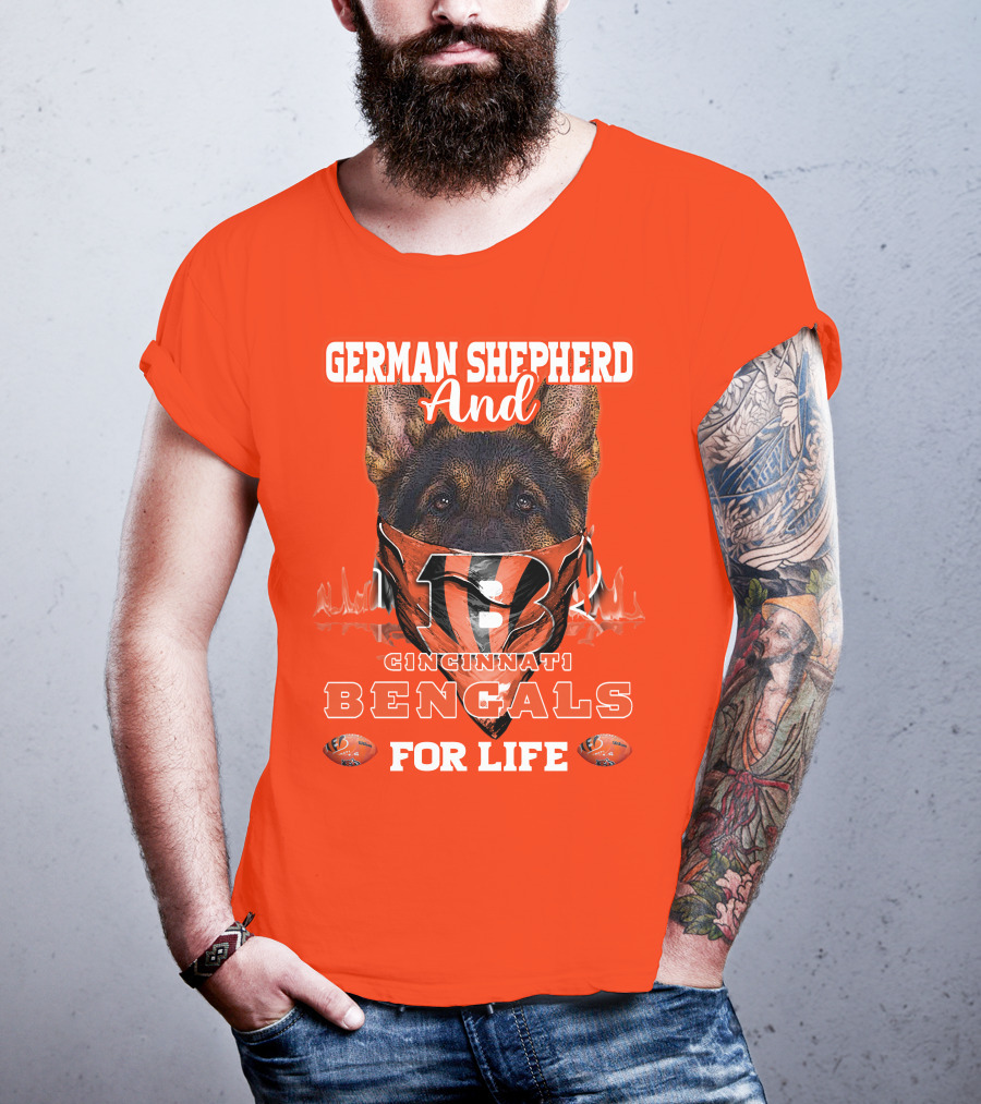 German Shepherd And Cincinnati Bengals For Life T-Shirt
