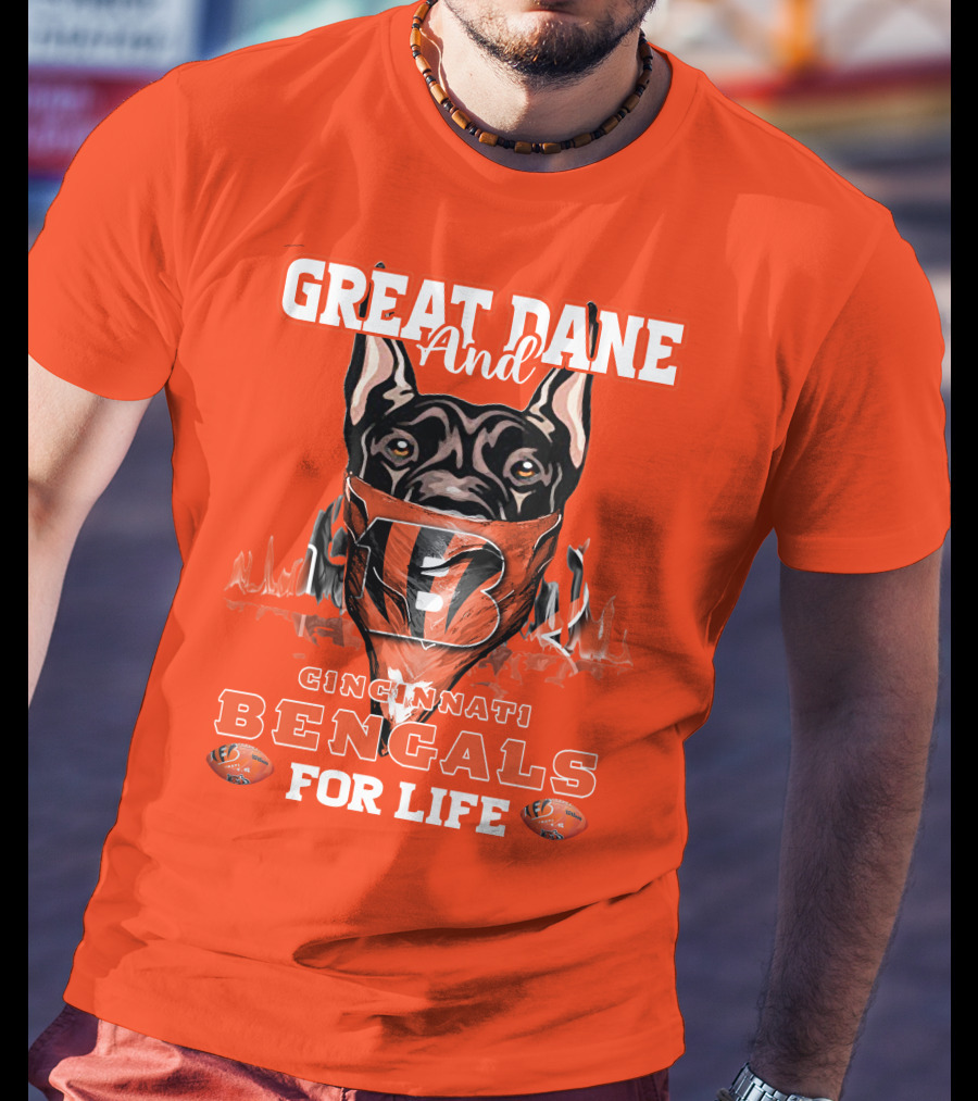 Great Dane And Cincinnati Bengals For Life T-Shirt
