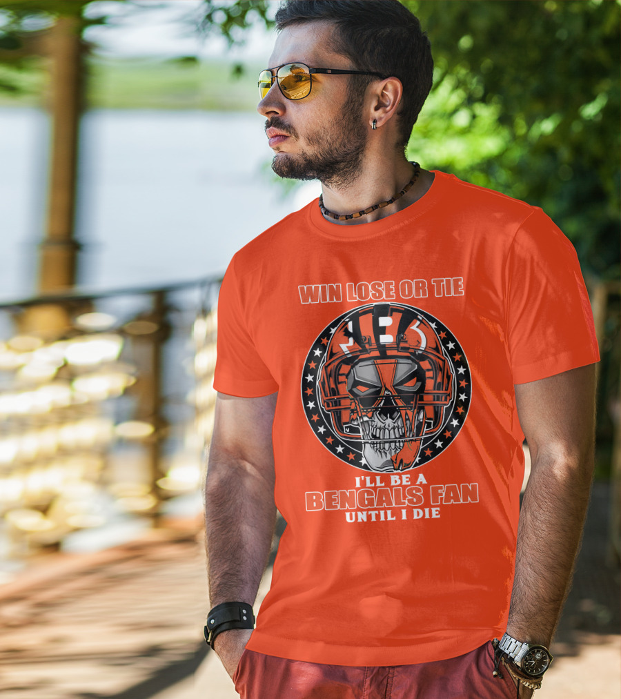 Cincinnati Bengals Fan Skull Helmet Win Lose Or Tie Until I Die T-Shirt
