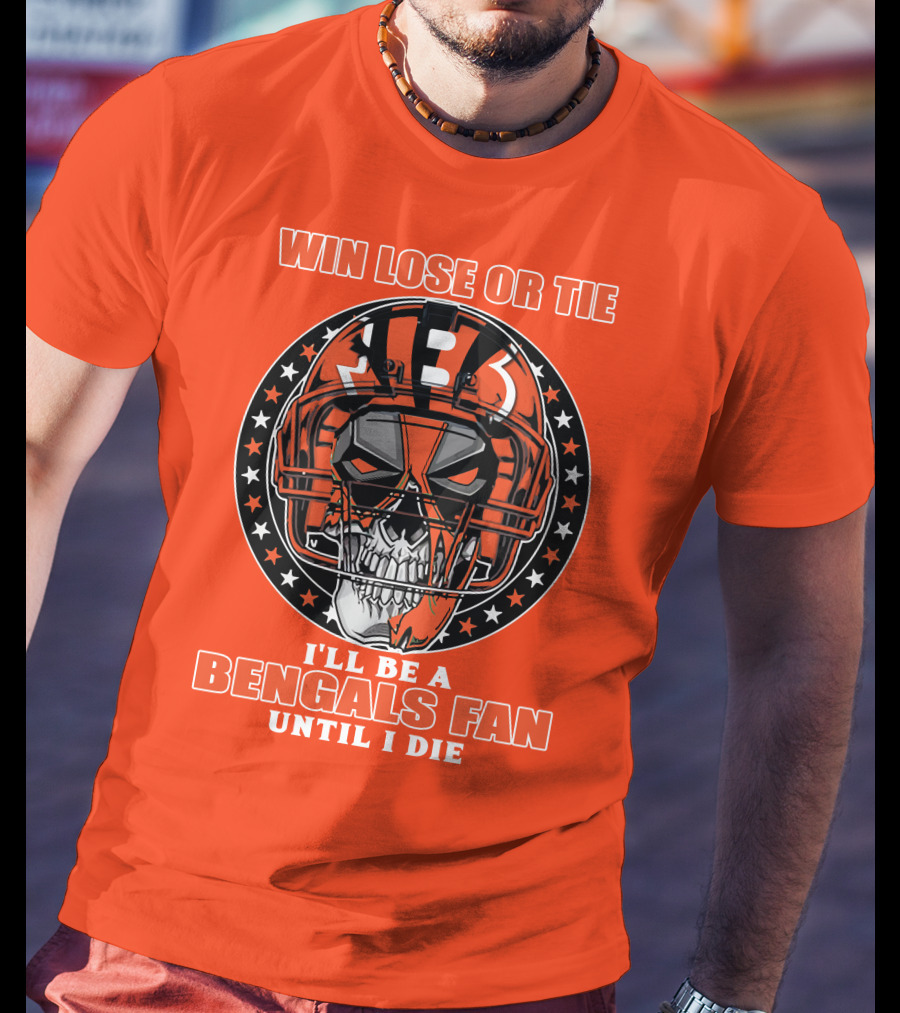 Cincinnati Bengals Fan Skull Helmet Win Lose Or Tie Until I Die T-Shirt