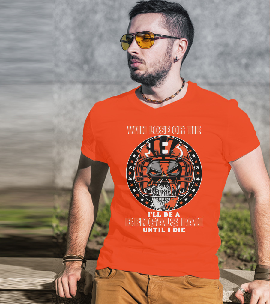 Cincinnati Bengals Fan Skull Helmet Win Lose Or Tie Until I Die T-Shirt