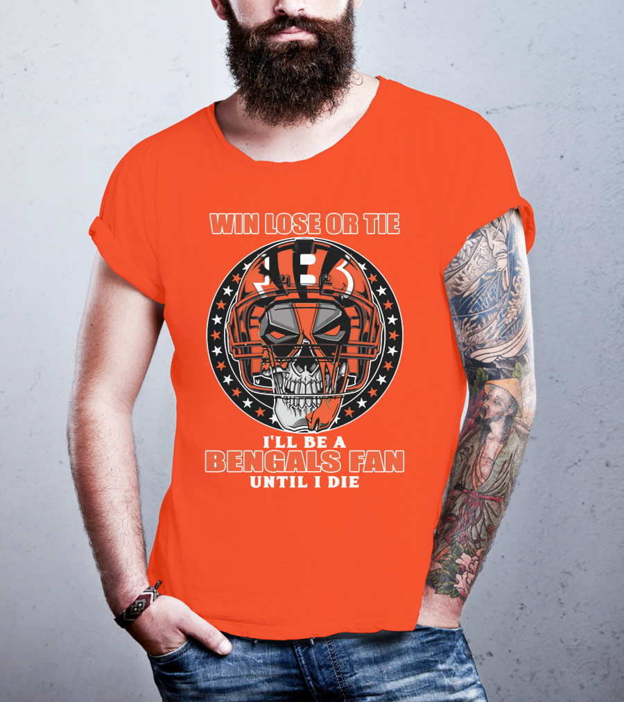 Cincinnati Bengals Fan Skull Helmet Win Lose Or Tie Until I Die T-Shirt