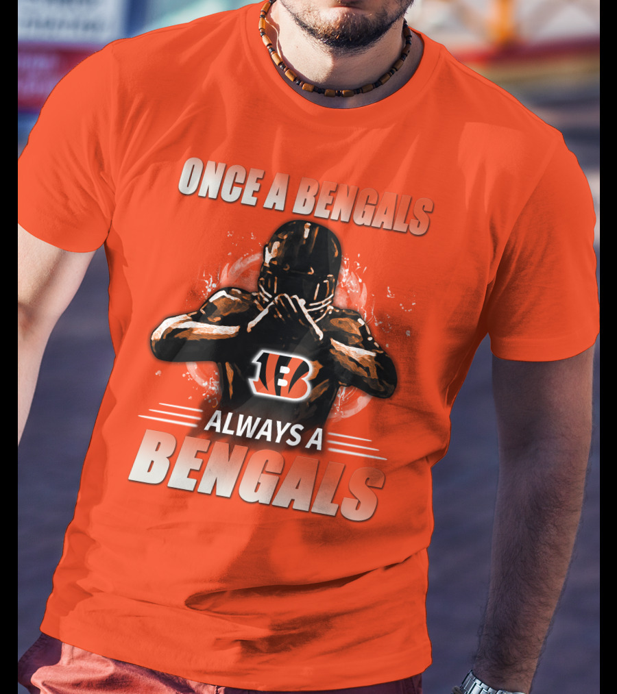 Cincinnati Bengals Once A Bengals Always A Bengals T-Shirt