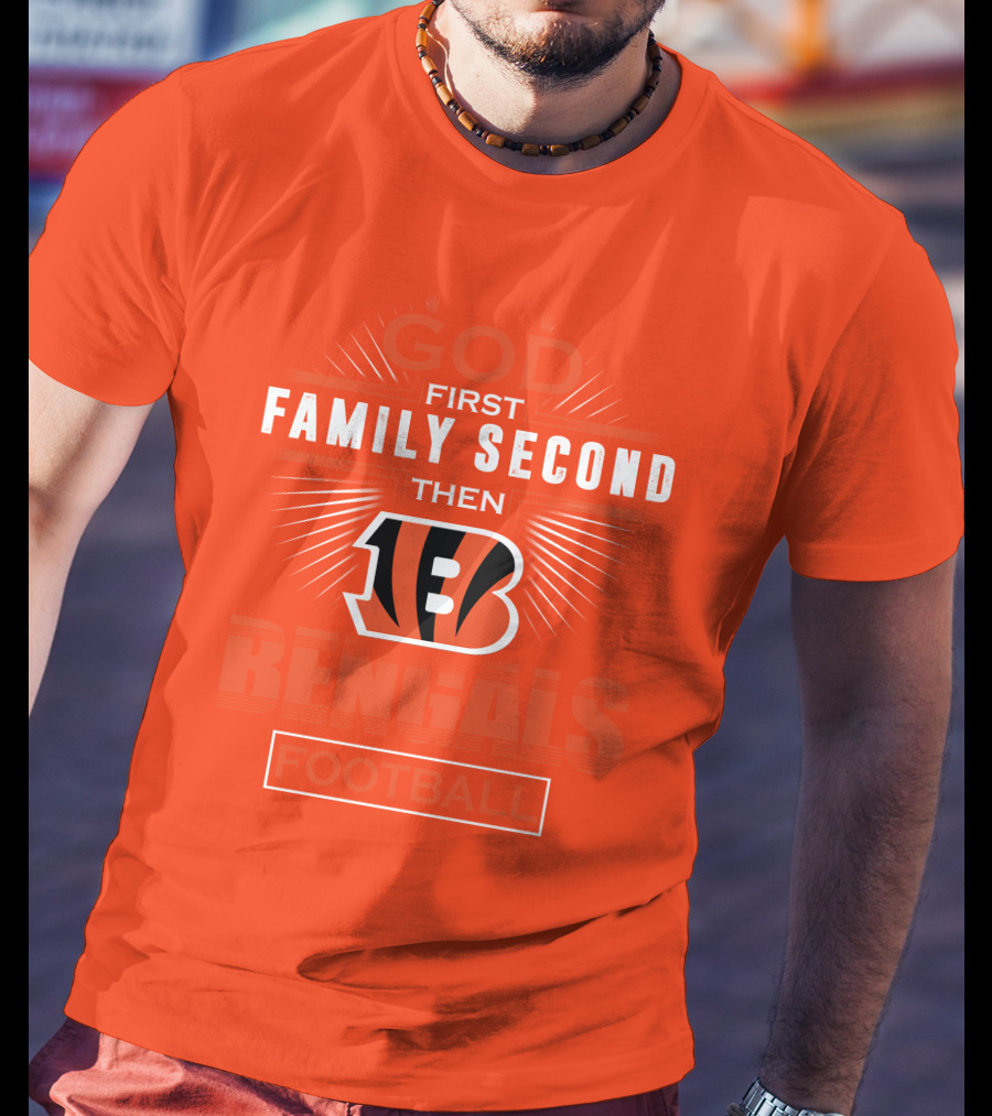 God First Family Second Then Bengals Football T-Shirt