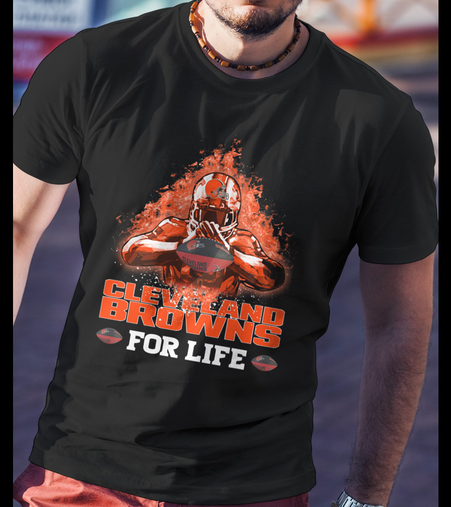 Cleveland Browns For Life Fiery Football Helmet And Player With Ball T-Shirt