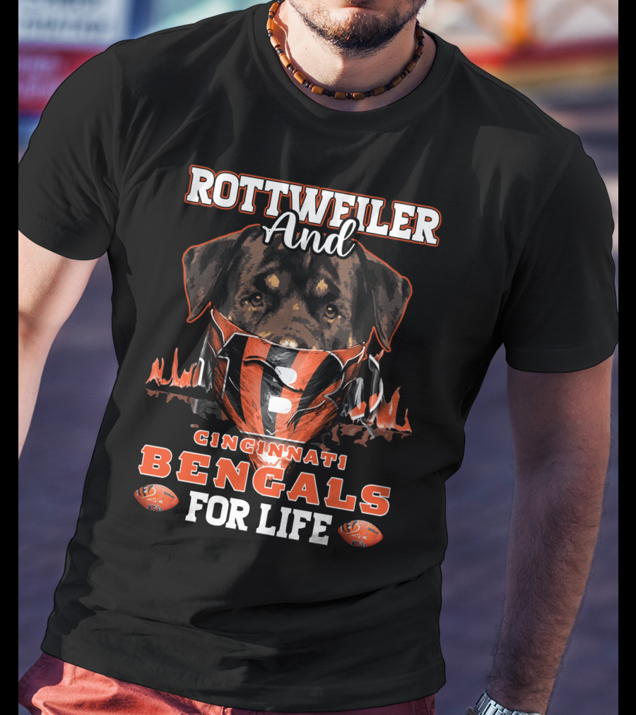 Rottweiler And Cincinnati Bengals For Life T-Shirt