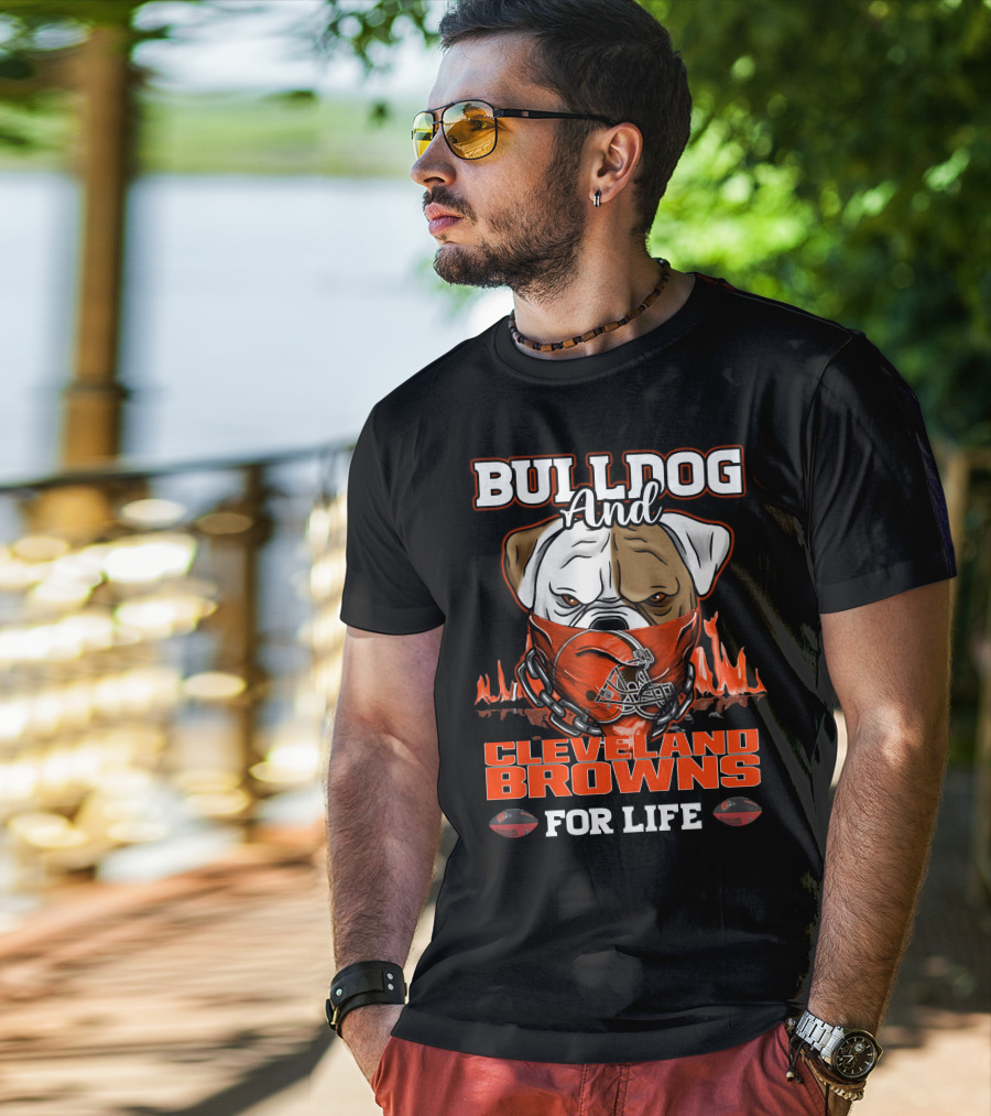 Bulldog And Cleveland Browns For Life T-Shirt