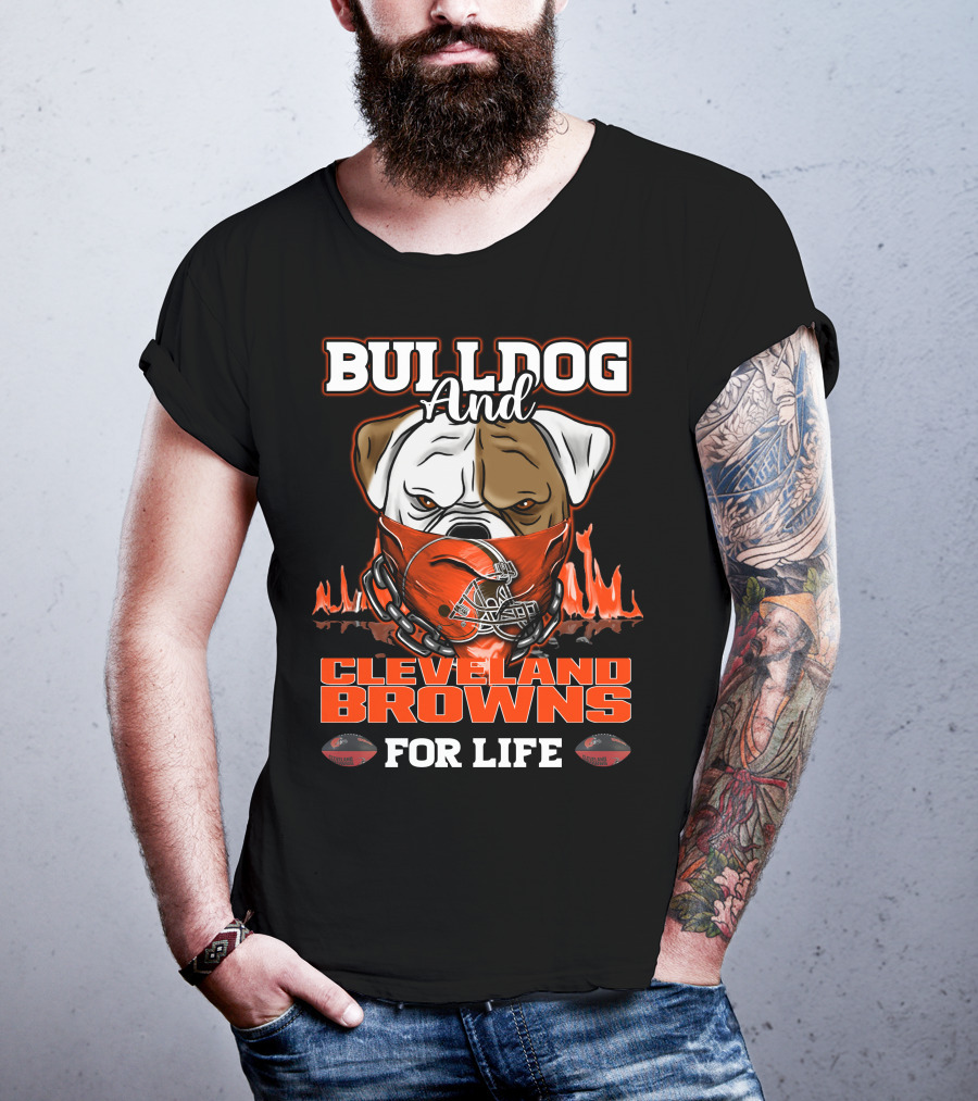 Bulldog And Cleveland Browns For Life T-Shirt