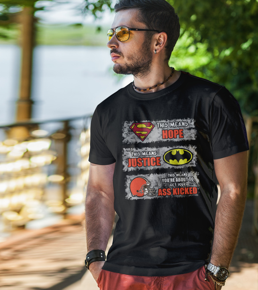 Superman Hope Batman Justice Cleveland Browns Ass Kicked T-Shirt
