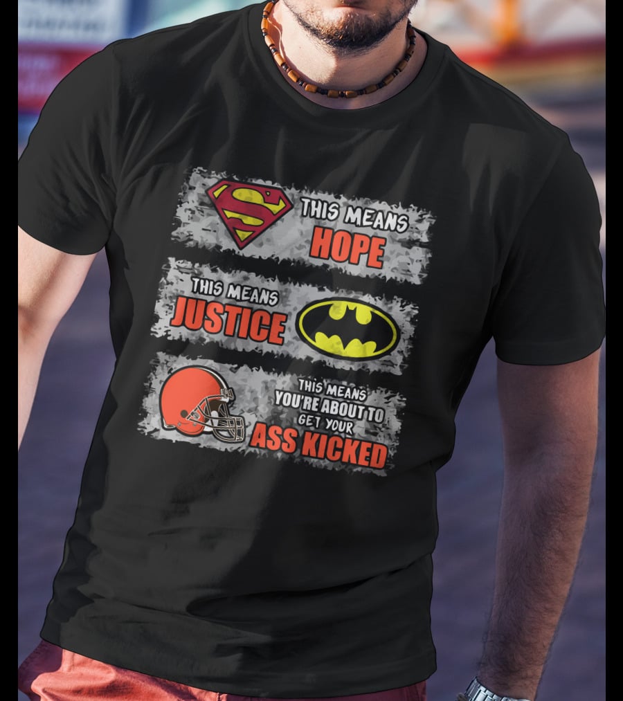 Superman Hope Batman Justice Cleveland Browns Ass Kicked T-Shirt
