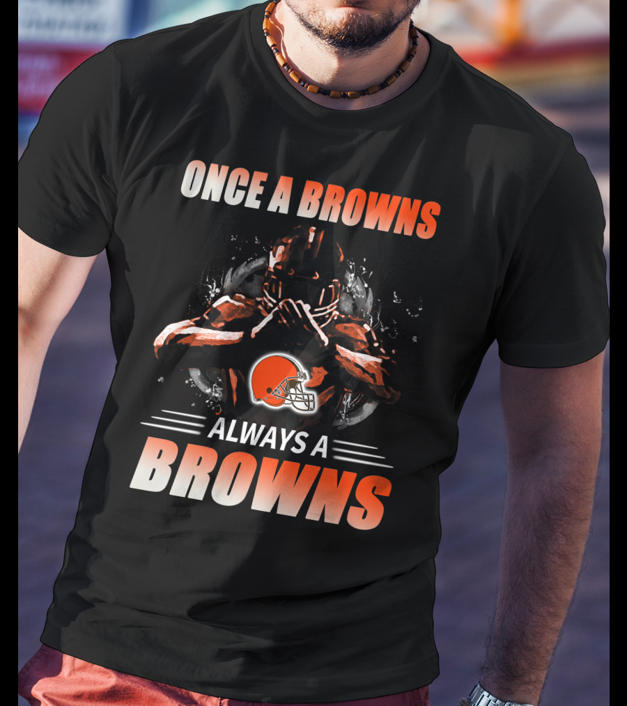 Once A Browns Always A Browns Cleveland Browns T-Shirt