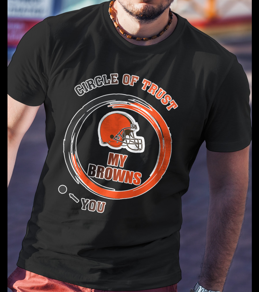 Cleveland Browns Circle Of Trust My Browns T-Shirt