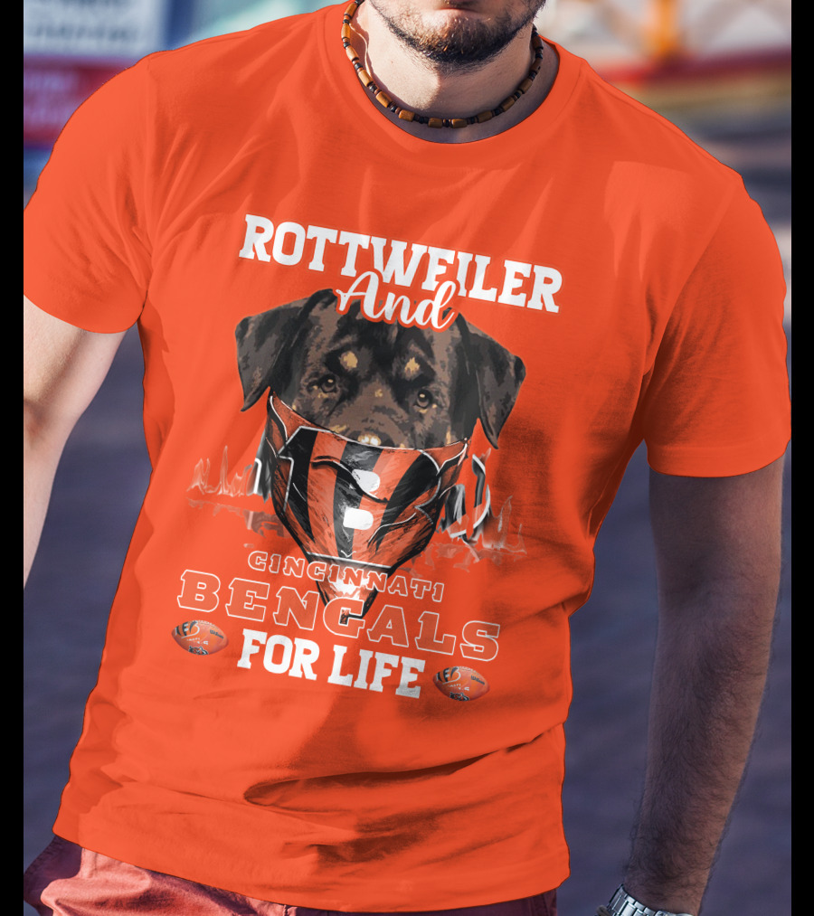 Rottweiler And Cincinnati Bengals For Life T-Shirt