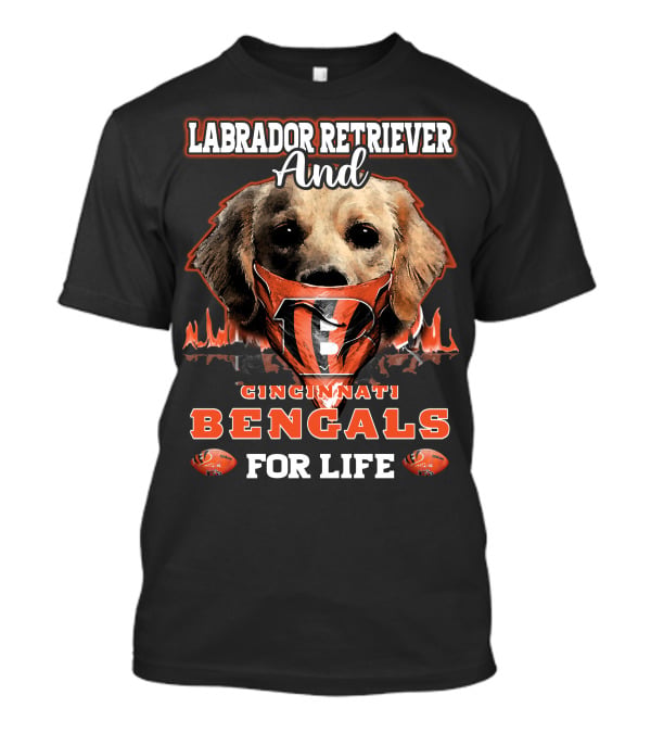 Labrador Retriever And Cincinnati Bengals For Life T-Shirt
