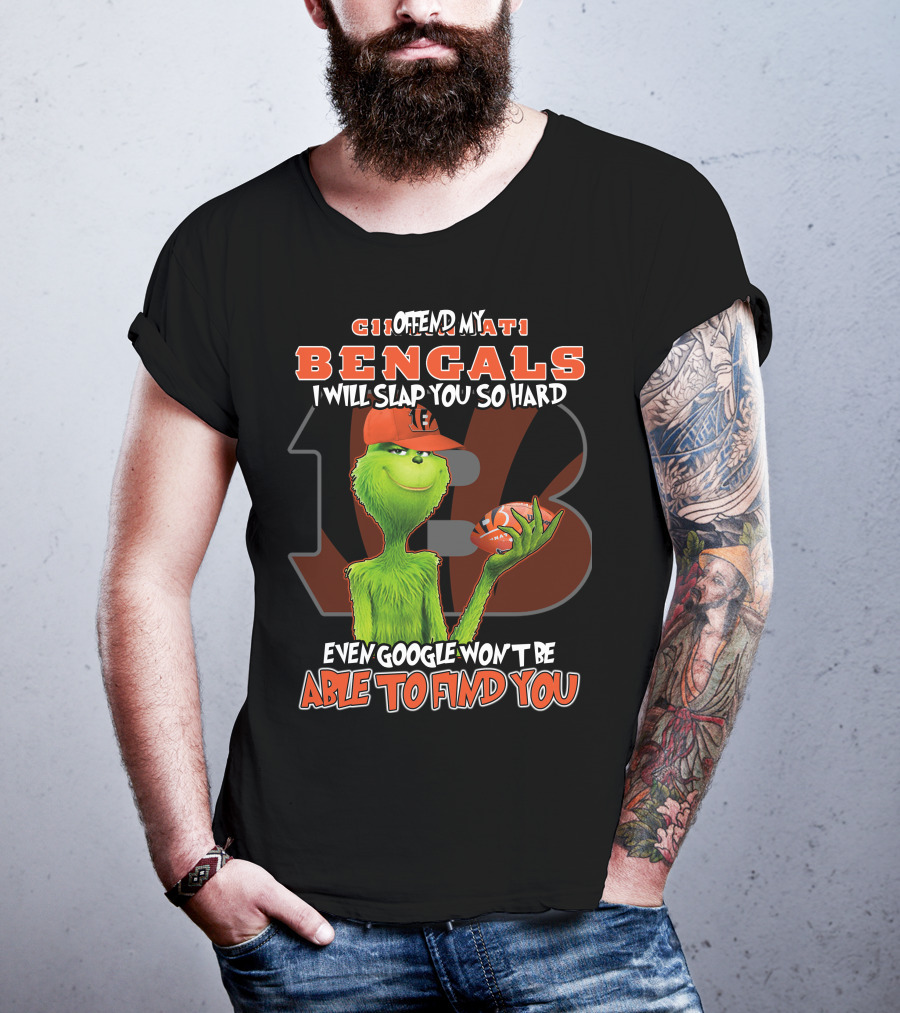 Cincinnati Bengals Grinch I Offend My Bengals Even Google Won't Be Able To Find You T-Shirt