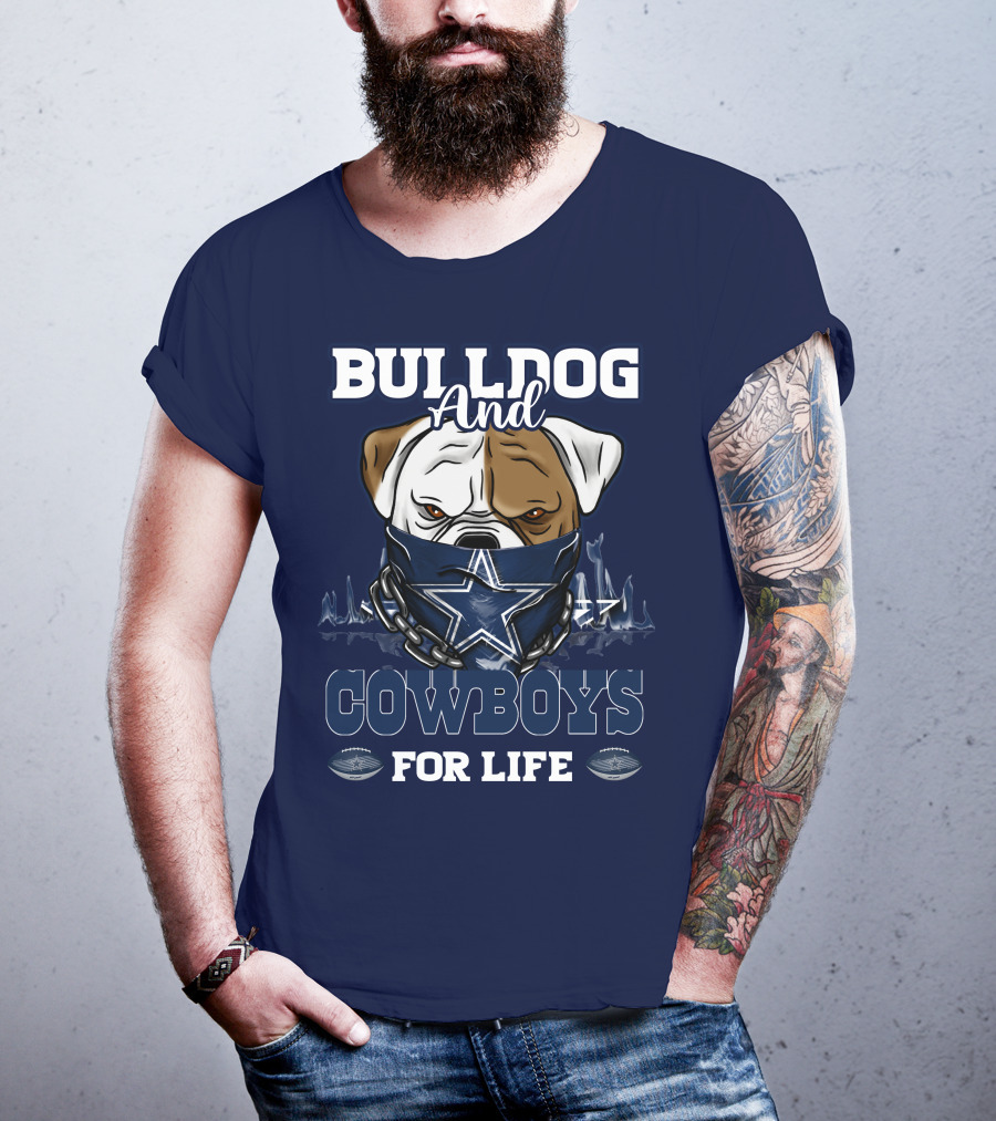 Bulldog And Dallas Cowboys For Life T-Shirt